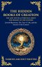 The Hidden Books of Creation - The Lost Mystical Writings About the Origins of the Universe: Jewish Mysticism, The Tree of Life, and the Secrets of th