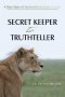 SECRET KEEPER TO TRUTHTELLER: A True Story of Survival from Dark to Light