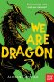 We Are Dragon