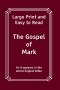 The Gospel of Mark: Large Print and Easy to Read