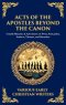Acts of the Apostles Beyond the Canon: Untold Miracles & Adventures of Peter, Paul, John, Andrew, Thomas, and Barnabas (Deluxe Hardbound Edition)