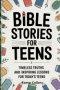Bible stories for Teens : Timeless Truths and Inspiring Lessons for Today's Teens