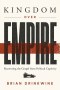 Kingdom Over Empire: Recovering the Gospel from Political Captivity