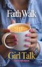Faith Walk Girl Talk