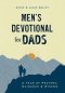 Men's Devotional for Dads: A Year of Prayers, Guidance, and Wisdom