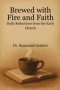 Brewed With Fire And Faith: Daily Reflections From The Early Church