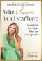 When Hope Is All You Have: Learning to Live Again After the Unimaginable