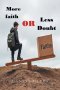 More Faith or Less Doubt
