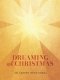 Dreaming of Christmas: An Advent Devotional:  An Advent Devotiona