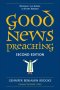 Good News Preaching, Second Edition: Offering the Gospel in Every Sermon