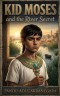 Kid Moses and The River Secret