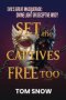 SET THE CAPTIVES FREE TOO: Evil's Great Masquerade: Divine Light or Deceptive Woo?