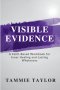 Visible Evidence: A Faith-Based Workbook for Inner Healing and Lasting Wholeness