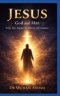 Jesus  God and Man : Why His Name is above all names