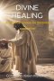Divine Healing: a practical course for personal application