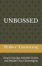 UNBOSSED: How to Escape Invisible Chains and Reclaim Your Sovereignty