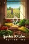 GARDEN WISDOM FOR REAL LIFE