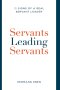 Servants Leading Servants