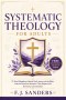 Systematic Theology for Adults: 21 Hard Questions About God, Jesus, and the Bible, and the Doctrinal Answers That Prepare You for Every Conversation