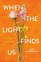 When the Light Finds Us: From a Life Sentence to a Life Transformed