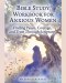 Bible Study Workbook for Anxious Women: Finding Peace, Courage, and Trust Through Scripture