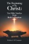 The Beginning of the Christ: Ten Bible Studies from Birth to Baptism