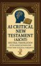 AI Critical New Testament (AICNT):  Neutral Translation with Annotations for over 7000 Textual Variants