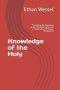 Knowledge of the Holy: Presenting the Doctrines of the Christian Faith from a Conservative Orthodox Perspective