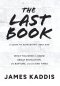 The Last Book: What You Need to Know About Revelation, the Rapture, and the End Times