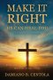 Make It Right-He Can Heal You: From Brokenness to Wholeness at the Foot of the Cross