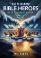 My Old Testament Bible Heroes