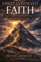 Spirit-Governed Faith : Why Some Mountains Move and Others Do Not