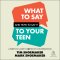 What to Say and How to Say It to Your Teen