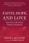 Faith, Hope, and Love: The Space Between Therapy Sessions