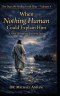 When Nothing Human Could Explain Him : A Novel Through the Eyes of the Twelve