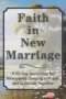 Faith in New Marriage: A 60-Day Devotional for Newlyweds Growing in Prayer and Gratitude Together