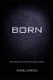 Born: Identity discovered, Purpose revealed, Legacy unleashed