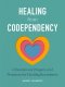 Healing from Codependency: A Devotional with Prayers and Practices for Healthy Boundaries