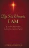 By His Wounds, I AM: A 30-Day Devotional of Healing and Restoration Through the Blood of Jesus