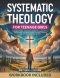 Systematic Theology for Teenage Girls: Essential Christian Foundations to Help Teenage Girls Find Life Direction, Gain Moral Clarity, and Make a Posit