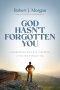 God Hasn't Forgotten You