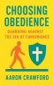 Choosing Obedience: Gaurding Against the sin of Convenience