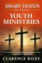 Smart Dozen for Church Youth Ministries: 12 Foundational Principles for Growing Faith, Character & Leadership