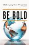Challenging  Your Worldview Vol. 2 Be Bold