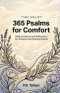 365 Psalms for Comfort: Daily Scripture and Reflections for Anxious and Grieving Hearts