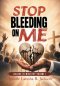 Stop Bleeding on Me: Leaders in Ministry Volume I