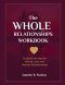 The Whole Relationships Workbook: Guided Exercises for Whole Love and Healthy Relationships