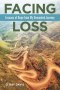 Facing Loss: Lessons of Hope from My Unwanted Journey