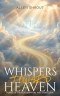 Whispers Toward Heaven: Poems of Faith, Redemption, and Divine Love