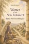 Women of the New Testament: Faith, Mission and Dignity